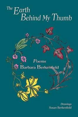 The Earth Behind My Thumb - Barbara Berkenfield - cover