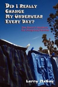 Did I Really Change My Underwear Every Day? - Larry McCoy - cover