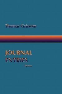 Journal Entries, Poems - Thomas Grissom - cover