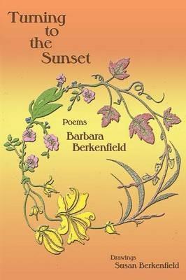Turning to the Sunset, Poems - Barbara Berkenfield - cover