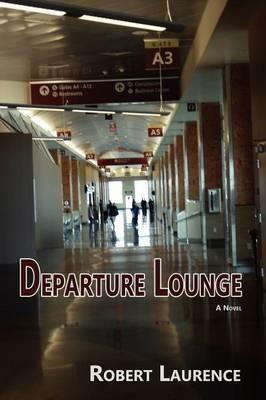 Departure Lounge, a Novel - Robert Laurence - cover