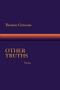 Other Truths, Poems - Thomas Grissom - cover