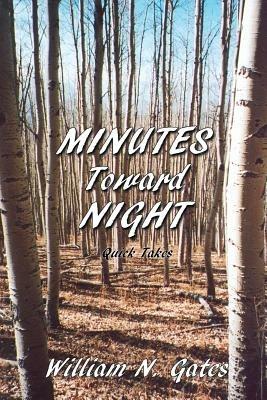 Minutes Toward Night - William N Gates - cover