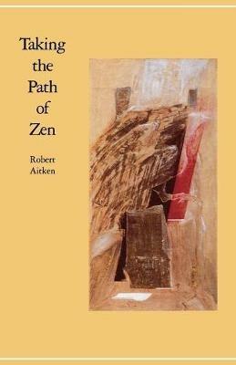 Taking the Path of Zen - Robert Aitken - cover