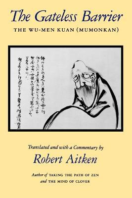 The Gateless Barrier: The Wu-men Kuan (Mumonkan) - Robert Aitken - cover