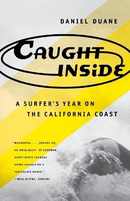Caught inside: a Surfer's Year on the California Coast - Daniel Duane - cover