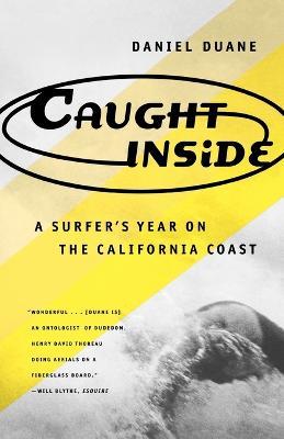 Caught inside: a Surfer's Year on the California Coast - Daniel Duane - cover