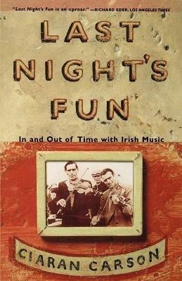 Last Night's Fun: A Book about Irish Traditional Music - Ciaran Carson - cover