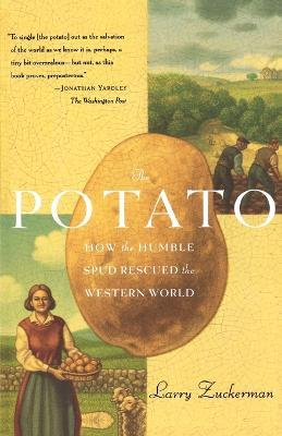 The Potato: How the Humble Spud Rescued the Western World - Larry Zuckerman - cover
