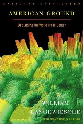 American Ground: Unbuilding the World Trade Center - William Langewiesche - cover