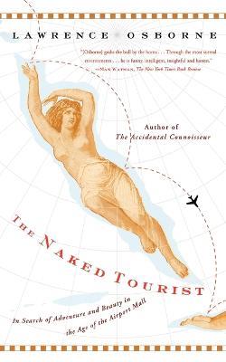 The Naked Tourist: In Search of Adventure and Beauty in the Age of the Airport Mall - Lawrence Osborne - cover
