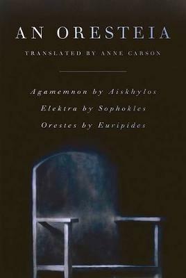 Oresteia: Agamemnon by Aiskhylos; Elektra by Sophokles; Orestes by Euripides - cover