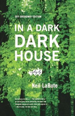 In a Dark Dark House: A Play - Neil Labute - cover