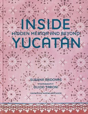 Inside Yucatán: Hidden Mérida and Beyond - Susana Ordovás - cover