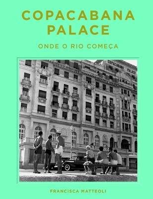 Copacabana Palace: Where Rio Starts (Portugese edition) - Francisca Mattéoli - cover