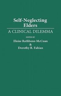 Self-Neglecting Elders: A Clinical Dilemma - cover
