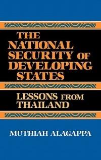 The National Security of Developing States: Lessons from Thailand - Muthiah Alagappa - cover