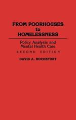 From Poorhouses to Homelessness: Policy Analysis and Mental Health Care, 2nd Edition