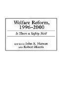 Welfare Reform, 1996-2000: Is There a Safety Net? - John E. Hansan,Robert Morris - cover