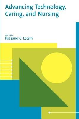 Advancing Technology, Caring, and Nursing - Rozzano Locsin - cover