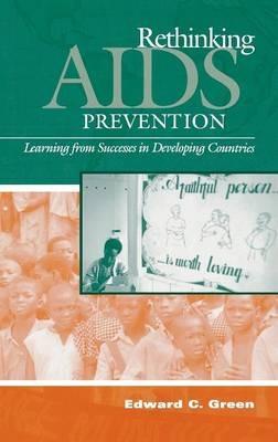 Rethinking AIDS Prevention: Learning from Successes in Developing Countries - Edward C. Green - cover