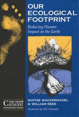 Our Ecological Footprint: Reducing Human Impact on the Earth - Mathis Wackernagel,William Rees - cover