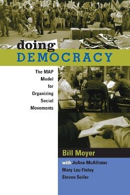 Doing Democracy: The MAP Model for Organizing Social Movements - Bill Moyer,JoAnn MacAllister,Steven Soifer - cover
