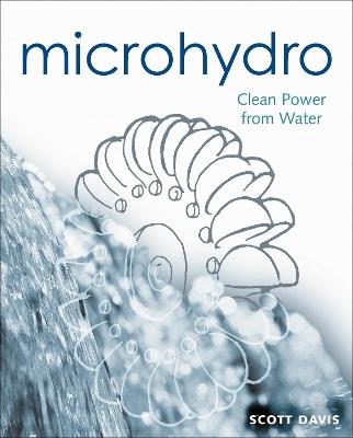 Microhydro: Clean Power from Water - Scott Davis - cover