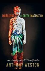 Mobilizing the Green Imagination: An Exuberant Manifesto