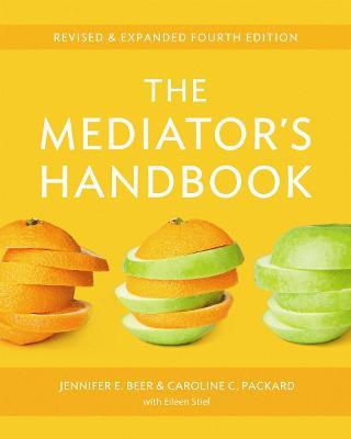 The Mediator's Handbook: Revised & Expanded fourth edition - Jennifer E. Beer,Caroline C. Packard - cover