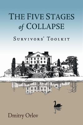 The Five Stages of Collapse: Survivors' Toolkit - Dmitry Orlov - cover