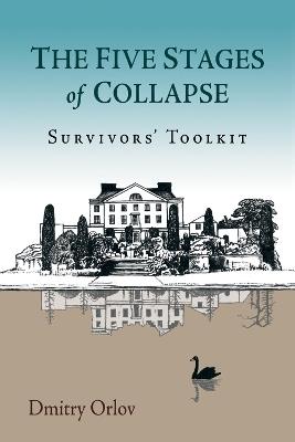 The Five Stages of Collapse: Survivors' Toolkit - Dmitry Orlov - cover