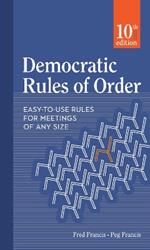 Democratic Rules of Order: Easy-to-Use Rules for Meetings of Any Size