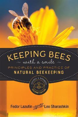 Keeping Bees with a Smile: Principles and Practice of Natural Beekeeping - Fedor Lazutin - cover