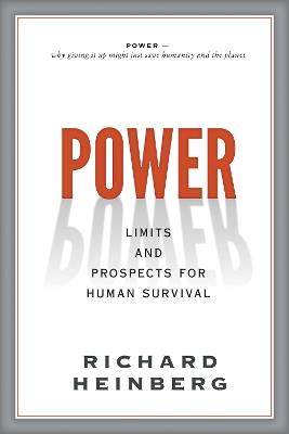 Power: Limits and Prospects for Human Survival - Richard Heinberg - cover