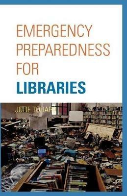 Emergency Preparedness for Libraries - Julie Todaro - cover