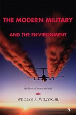 The Modern Military and the Environment: The Laws of Peace and War