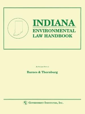 Indiana Environmental Law Handbook - Staff, Barnes & Thornburg - cover