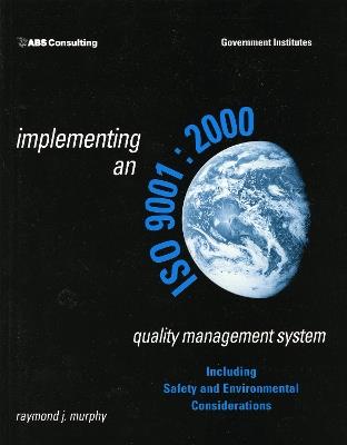 Implementing an ISO 9001:2000 Quality Management System: Including Safety and Environmental Considerations - Raymond J. Murphy - cover