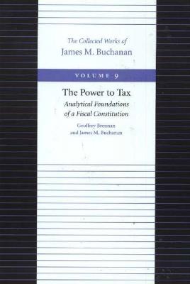 Power to Tax -- Analytical Foundations of a Fiscal Constitution - James Buchanan - cover