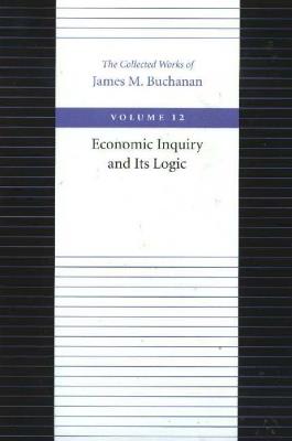 Economic Inquiry & Its Logic - James Buchanan - cover