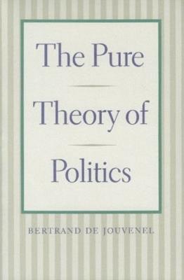 Pure Theory of Politics - Bertrand Jouvenel - cover