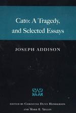 Cato: A Tragedy, & Selected Essays