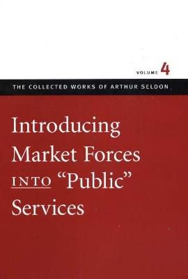 Introducing Market Forces into 'Public' Services - cover