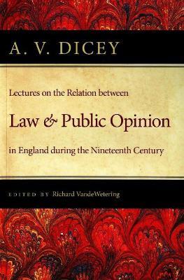 Lectures on the Relation Between Law & Public Opinion: in England During the Nineteenth Century - A. V. Dicey - cover