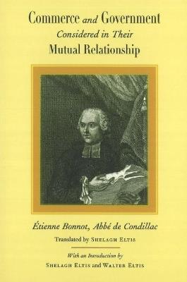 Commerce & Government: Considered in Their Mutual Relationship - Étienne Bonnot,Abbé Condillac - cover