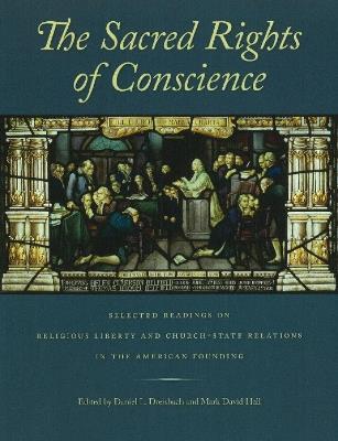 Sacred Rights of Conscience: Selected Readings on Religious Liberty & Church-State Relations in the American Founding - cover