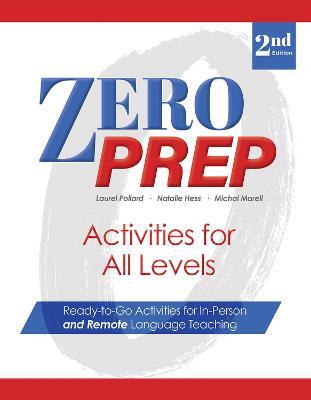 Zero Prep Activities for All Levels: Ready-to-Go Activities for In-Person and Remote Language Teaching - Laurel Pollard,Michal Marell,Natalie Hess - cover