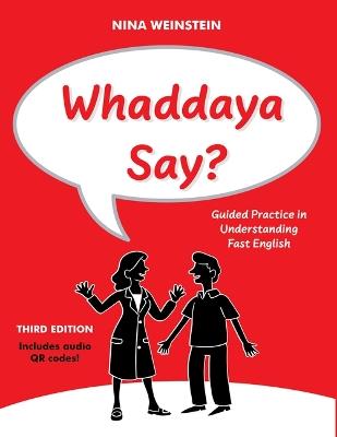 Whaddaya Say?: Guided Practice in Understanding Fast English - Nina Weinstein - cover