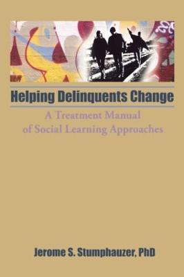 Helping Delinquents Change: A Treatment Manual of Social Learning Approaches - Jerome Beker,Jerome Stumphauzer - cover